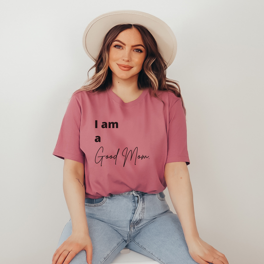 I Am a Good Mom Tee