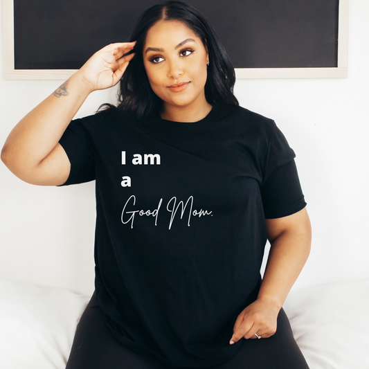 I Am a Good Mom Tee